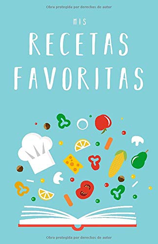 Mis Recetas Favoritas: Libro de recetas «hazlo tú mismo» para anotar tus recetas favoritas