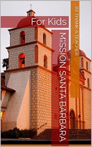 Mission Santa Barbara: For Kids (California Missions Book 4) (English Edition)