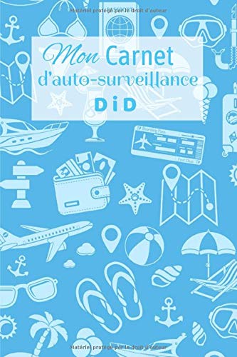 Mon carnet d'auto-surveillance DID: Carnet d'auto-surveillance pour enfant dans le cadre du diabète de type 1 (DID). Tableau pour noter les glycémies ... 110 pages, 6x9 pouces. Facile à remplir.
