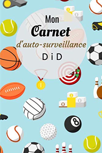 Mon carnet d'auto-surveillance DID: Carnet d'auto-surveillance pour enfant dans le cadre du diabète de type 1 (DID). Tableau pour noter les glycémies ... 110 pages, 6x9 pouces. Facile à remplir.