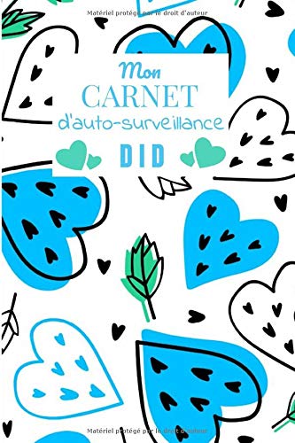 Mon carnet d'auto-surveillance DID: Carnet d'auto-surveillance pour enfant dans le cadre du diabète de type 1 (DID). Tableau pour noter les glycémies ... 110 pages, 6x9 pouces. Facile à remplir.