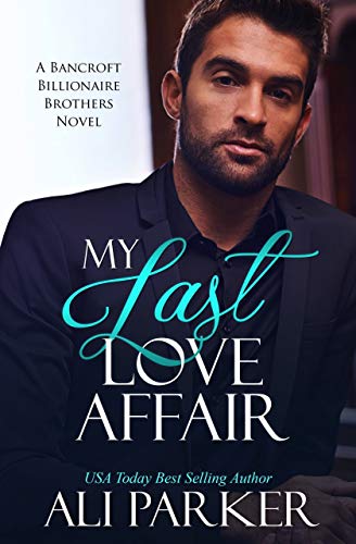 My Last Love Affair (Bancroft Billionaire Brothers Book 1) (English Edition)
