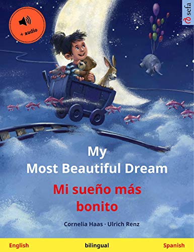 My Most Beautiful Dream – Mi sueño más bonito (English – Spanish): Bilingual children's picture book, with audio (Sefa Picture Books in two languages) (English Edition)