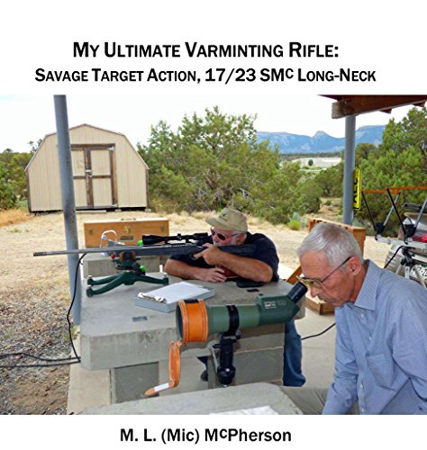 My Ultimate Varminting Rifle: Savage Target Action, 17/23 SMc Long-Neck (English Edition)