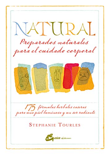 Natural: 175 fórmulas herbales caseras para una piel luminosa y un ser radiante (Nutrición y Salud)