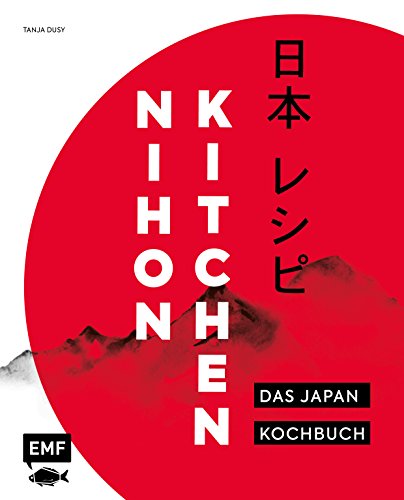 Nihon Kitchen - Das Japan-Kochbuch: Über 80 authentische Rezepte von Ramen über Sushi bis Tempura einfach zu Hause zubereiten - mit Reisereportagen und stimmungsvollen Impressionen