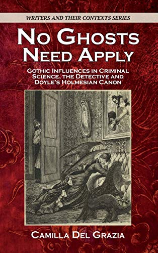 No Ghosts Need Apply: Gothic influences in criminal science, the detective and Doyle's Holmesian Canon