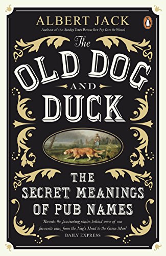 Old Dog And Duck: The Secret Meanings of Pub Names