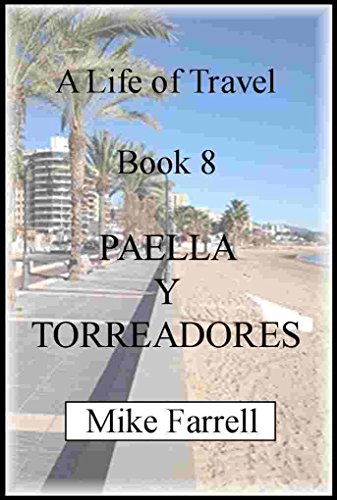Paella y Torreadores 1972: CASTELLON DE LA PLANA (A Life of Travel Book 8) (English Edition)