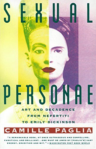 Paglia, C: Sexual Personae: Art and Decadence from Nefertiti to Emily Dickinson