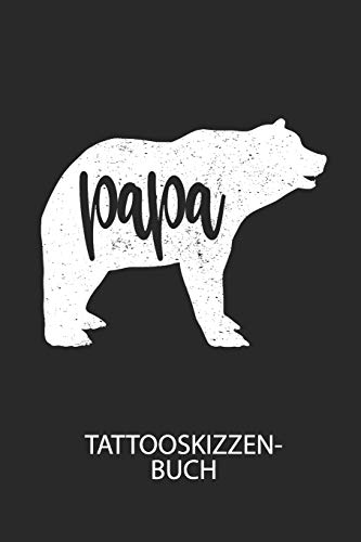 papa   - Tattooskizzenbuch: Halte deine Ideen für Motive für dein nächstes Tattoo fest und baue dir ein ganzes Portfolio voller Designideen auf!