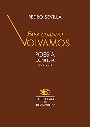 Para cuando volvamos: Poesía completa 1992-2018 (Calle del Aire)