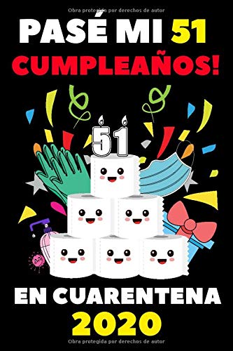 Pasé Mi 51 Cumpleaños En Cuarentena 2020: Regalos De Cumpleaños Confinamiento 51 Años Agenda o Diario Memorable Cuaderno De Notas