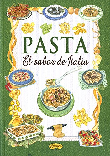 Pasta. El sabor de Italia (Sabor y tradición)