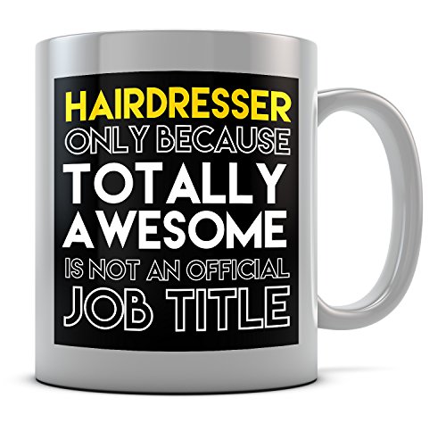 Peluquería sólo porque totalmente impresionante no es un trabajo oficial título taza