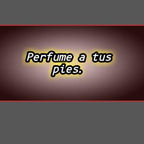 Perfume a Tus Pies [Explicit]