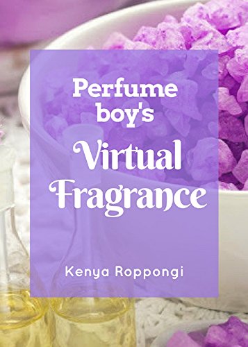 Perfume Boy's Virtual Fragrance (English Edition)