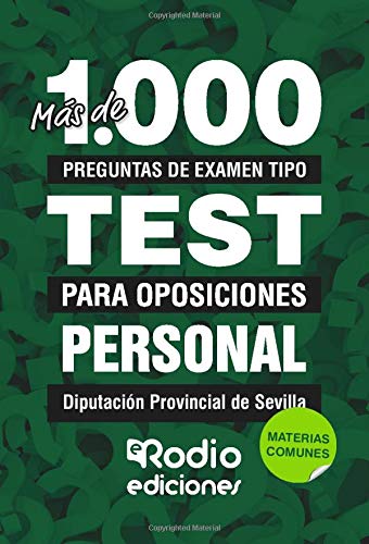 Personal Diputación Provincial de Sevilla. Materias Comunes: Más de 1.000 preguntas de examen tipo test para oposiciones