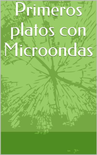 Primeros platos con Microondas (El Gran Desconocido de la Cocina nº 2)