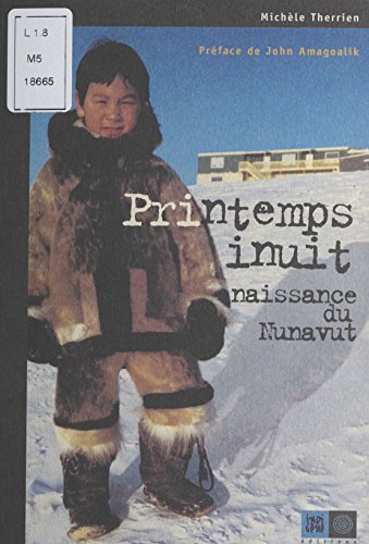 Printemps inuit, naissance du Nunavut (Indigène esprit t. 4) (French Edition)