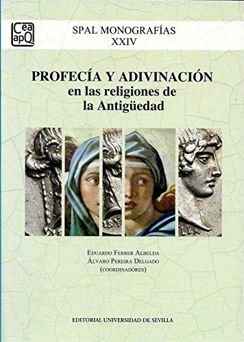 Profecía y adivinación en las religiones de la Antigüedad: 24 (SPAL Monografías Arqueología)