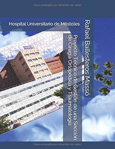 Proyecto Técnico de Gestión  de una Sección de Cirugía Ortopédica y Traumatología: Hospital Universitario de Móstoles