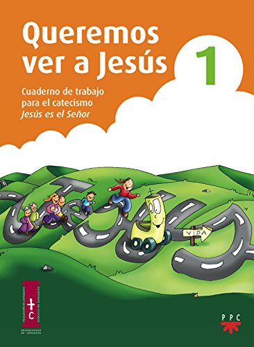 Queremos Ver A Jesús 1. Cuaderno De Trabajo Para El Catecismo Jesús Es El Señor (Catequesis Zaragoza)