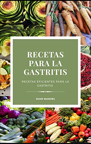 RECETAS PARA LA GASTRITIS : REMEDIOS NATURALES PARA CURAR LA GASTRITIS (1)