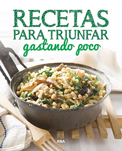 Recetas para triunfar gastando poco (PRÁCTICA)