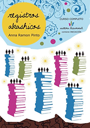 Registros Akashicos Sistema Annamorah: Aprende a leer las memorias del alma (vol. 1)