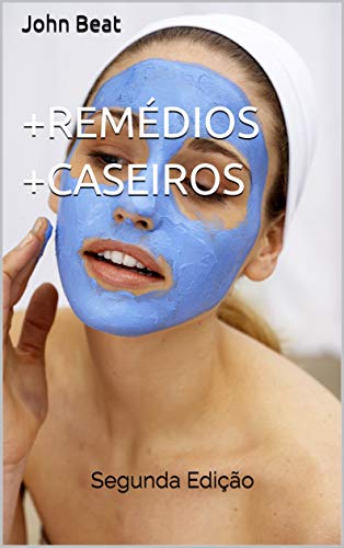 +Remédios +Caseiros: Segunda Edição (Portuguese Edition)