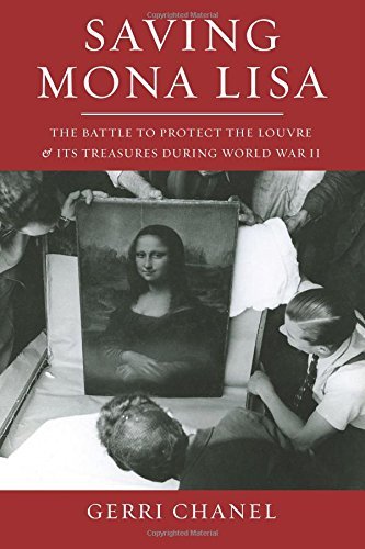 Saving Mona Lisa: The Battle to Protect the Louvre and its Treasures During World War II by Gerri Chanel (2014-05-09)