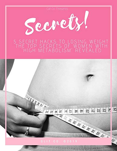 SECRETS! The Young Woman's No-Gimmick Guide to Weight Loss: Ever wondered what women w/ high metabolism's secrets are? Grab 5 hacks to start losing weight right now! (English Edition)