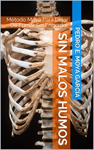 SIN MALOS HUMOS: Método Moya Para Dejar De Fumar Sin Engordar