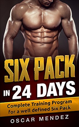 Six Pack in 24 days: Complete Training Program for a well defined Six Pack (English Edition)