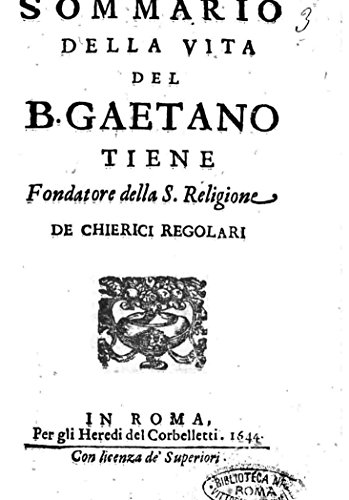 Sommario Della Vita del B. Gaetano Tiene Fondatore Della S. Religione de Chierici Regolari. Gio. Battista Castaldo (Italian Edition)