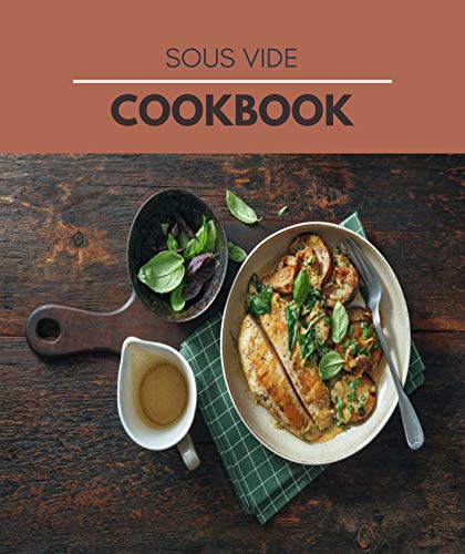 Sous Vide Cookbook: Easy Recipes and Tested, Perfected, and Family | Best Sous Vide Recipes For Everyone Made Simple (English Edition)