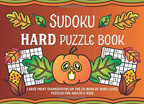 Sudoku Hard Puzzle Book: Large Print Thanksgiving On the Go Book of Hard Level Puzzles for Adults & Kids [Idioma Inglés]