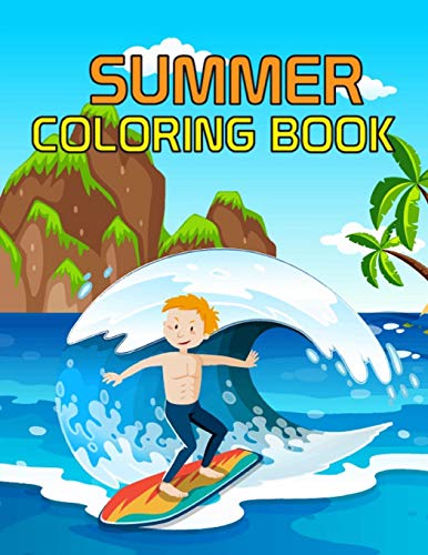 SUMMER COLORING BOOK: This coloring book is a wonderful way to show your love for the summer.