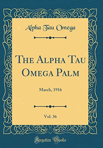 The Alpha Tau Omega Palm, Vol. 36: March, 1916 (Classic Reprint)