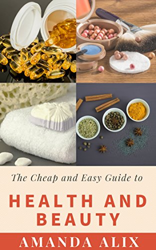 The Cheap and Easy Guide to Health and Beauty (The Cheap and Easy Guides Book 2) (English Edition)