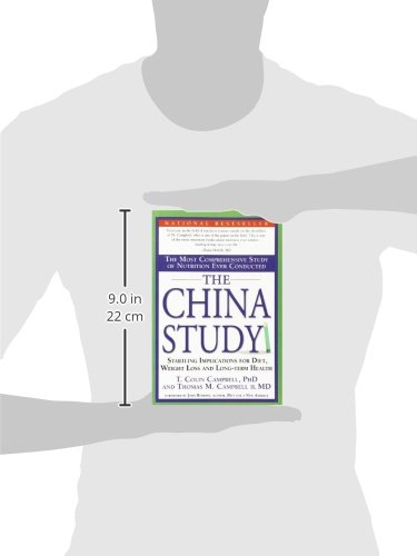 The China Study: The Most Comprehensive Study of Nutrition Ever Conducted And the Startling Implications for Diet, Weight Loss, And Long-term Health