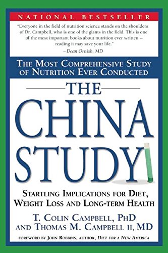 The China Study: The Most Comprehensive Study of Nutrition Ever Conducted And the Startling Implications for Diet, Weight Loss, And Long-term Health