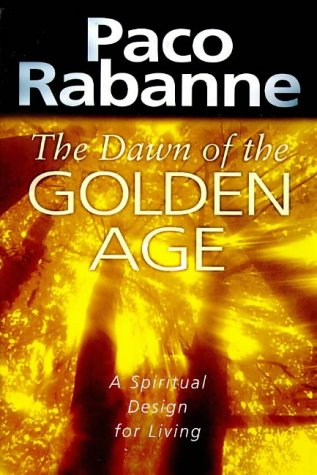 The Dawn of the Golden Age: A Spiritual Design for Living