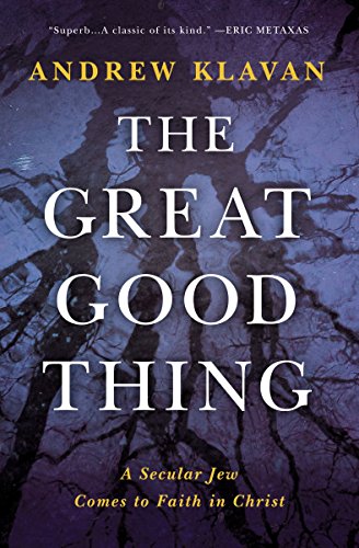 The Great Good Thing: A Secular Jew Comes to Faith in Christ (English Edition)