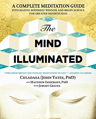 The Mind Illuminated: A Complete Meditation Guide Integrating Buddhist Wisdom and Brain Science for Greater Mindfulness (English Edition)