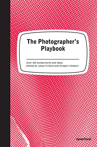 The photographer's plabook: 307 Assignments and Ideas