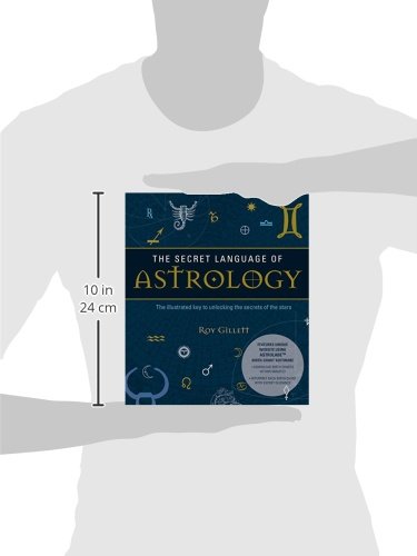 The Secret Language Of Astrology: The Illustrated Key to Unlocking the Secrets of Your Star Sign - Create Your Own Birth Chart and Discover What It Means