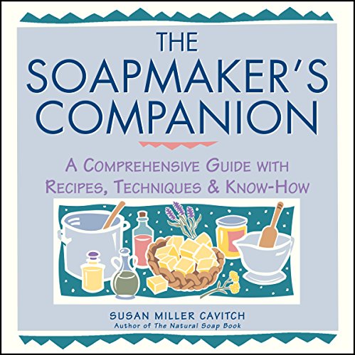The Soapmaker's Companion: A Comprehensive Guide with Recipes, Techniques & Know-How (English Edition)