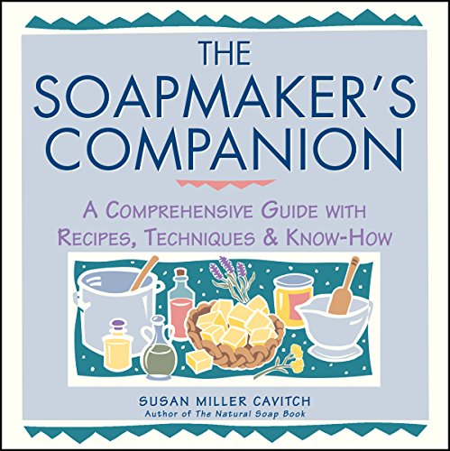 The Soapmaker's Companion: A Comprehensive Guide with Recipes, Techniques & Know-How (English Edition)